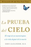 La Prueba del Cielo: El Viaje de Un Neurocirujano a la Vida Despues de La Muerte