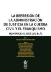 La Represión de la Administración de Justicia en la Guerra Civil y el Franquismo. Homenaje al Juez Luis Elío