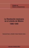 La Revolución mexicana en el oriente de México 1906-1940