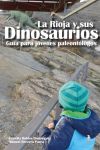 La Rioja Y Sus Dinosaurios: Guía Para Jóvenes Paleontólogos. Valles Del Cidacos Y Linares