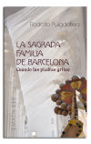 La Sagrada Familia de Barcelona: cuando las piedras gritan