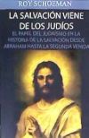 La Salvacion Viene de Los Judios: El Papel del Judaismo En La Historia de La Salvacion Desde Abraham Hasta La Segunda Venida