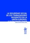 La Seguridad Social de los trabajadores migrantes en la Unión Europea: Ley aplicable a afiliación y cotización