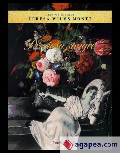 Preciosa sangre: Diarios íntimos de Teresa Wilms Montt