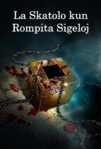 Portada de La Skatolo kun Rompita Sigeloj (Ebook)