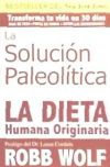 La Solucion Paleolitica: La Dieta Humana Originaria = The Solution Paleolithic