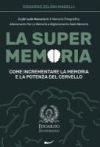 La Super Memoria: 3 Libri sulla Memoria in 1: Memoria Fotografica, Allenamento per La Memoria e Miglioramento della Memoria - Come Incre