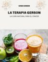 La Terapia Gerson: La Cura Natural Para El Cáncer