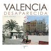 La Valencia desaparecida III