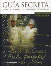 Portada de GUIA SECRETA "¿DONDE COMEN LOS GRANDES COCINEROS?"