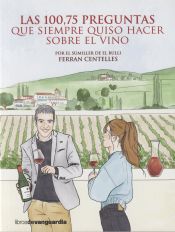 Portada de Las 100,75 preguntas que siempre quiso hacer sobre el vino