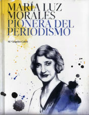 Portada de MARIA LUZ MORALES PIONERA DEL PERIODISMO