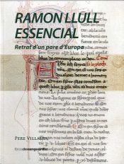 Portada de RAMON LLULL ESSENCIAL: Retrat d'un pare d'Europa