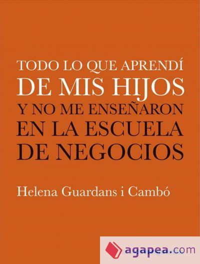 Todo lo que aprendí de mis hijos y no me enseñaron en la escuela de negocios