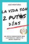 La Vida Son 2 Putos Días: Un reto consciente que llevará al límite tu mente mortal