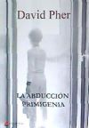 La abducci&oacute;n primigenia