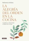 La alegría del orden en la cocina: cambia tu vida desde el alma de tu casa