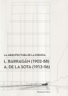 La arquitectura de la esencia.: L. Barragan (1902-88) – A. de la Sota (1913-96)