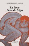 La Boca Llena De Trigo De Mayte G&oacute;mez Molina