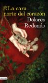 La Cara Norte Del Corazón De Redondo Meira, María Dolores; Redondo, Dolores