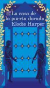 La Casa De La Puerta Dorada De Elodie Harper