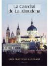 La catedral de la Almudena: Guía práctica e ilustrada