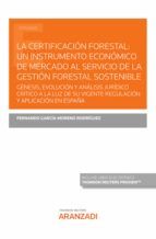 Portada de La certificación forestal: un instrumento económico de mercado al servicio de la gestión forestal sostenible (Ebook)