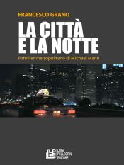 Portada de La città e la notte. Il thriller metropolitano di Michael Mann (Ebook)