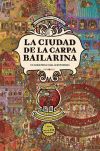 La ciudad de la carpa bailarina La ciudad de la carpa bailarina