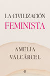 La Civilización Feminista De Amelia Valcárcel