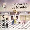 La cocina de Matilda = Matilda's kitchen