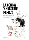 La cocina y nuestros perros