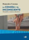 La comida y el inconsciente: Psicoanálisis y trastornos alimentarios