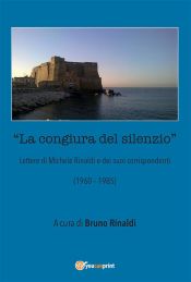 La congiura del silenzio - Lettere di Michele Rinaldi e dei suoi corrispondenti (1960-1985) (Ebook)