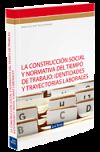 La construcción social y normativa del tiempo de trabajo: identidades y trayectorias laborales