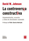 La controversia constructiva: Argumentación, escucha y toma de decisiones razonada