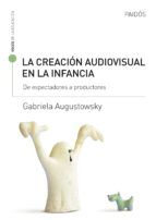 Portada de La creaci&oacute;n audiovisual en la infancia (Ebook)