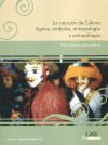 La creaci&oacute;n de Cultura. Signos, s&iacute;mbolos, antropolog&iacute;a y antrop&oacute;logos