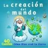 La creaci&oacute;n del mundo: Historias Biblicas Para Ni&ntilde;os En Espa&ntilde;ol de 2 - 6 a&ntilde;os con ejemplos de la biblia ilustrada