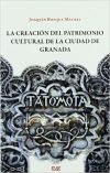 La creación del patrimonio cultural de la ciudad de Granada