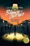 La Cuarta Vida De Blanca Cuervo (premio Gran Angular 2026) De Alba Quintas Garciandia