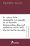 La cultura de la cancelaci&oacute;n y su impacto en los derechos fundamentales. Especial an&aacute;lisis de su afectaci&oacute;n a la libertad de expresi&oacute;n