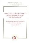 La cultura del agua en la imagen patrimonial de Andaluc&iacute;a : lecci&oacute;n inaugural del Aula de la Experiencia de la Universidad de Sevilla, curso acad&eacute;mico 2011-2012