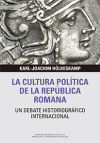 La cultura política de la República Romana : un debate historiográfico internacional