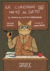 La curiosidad No mat&oacute; al gato