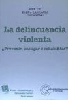 La delincuencia violenta ¿ Prevenir , castigar o rehabilitar ?