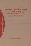 La destrucción de la forma. (Y otros escritos sobre poesía y conflicto)