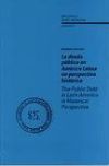 La deuda p&uacute;blica en Am&eacute;rica Latina en perspectiva hist&oacute;rica. The Public Debt in Latin America in Historical Perspective.