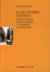 La economía cubana: estructura, instituciones y tránsito al mercado