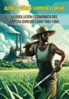 La econom&iacute;a pol&iacute;tica de la Rep&uacute;blica de Cuba 1902-1958